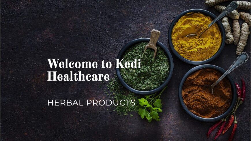 Experience The Healing Power Of Kedi Healthcare Herbal Products